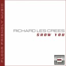 Richard Les Crees - Show You