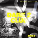Dave K (UK) - Dare 2 Club