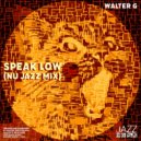 Walter G - Speak Low