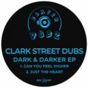 Clark Street Dubs - Just The Heart
