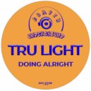 Tru Light - Doing Alright