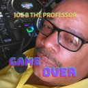 Joe B The Professor - Game Over