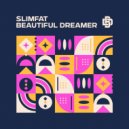 SlimFat - Beautiful Dreamer