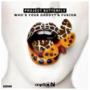 Project Butterfly - Who's Your Daddy?