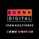 Ivan Kay, Fiorez - Come Whit Me