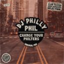 Dj Philly Phil - Change Your Philters