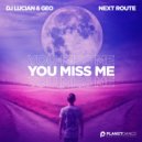 Dj Lucian, Geo, Next Route - You Miss Me