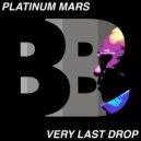 Platinum Mars - Very Last Drop