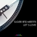 Sugar & Martini - Let's Love