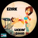 Ezirk - Lickin' Good
