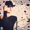 Frank Blythe & Sue Dee - So Much