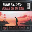 Mind Artifice - Better On My Own