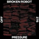 Broken Robot - Pressure