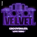 Groovemasta - Love Thing