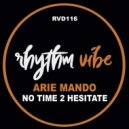 Arie Mando - No Time 2 Hesitate