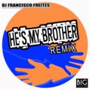 DJ Francisco Freites - He's My Brother