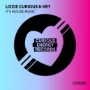 Lizzie Curious & Kry (IT) - It's House Music