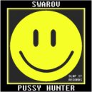 Swarov - Pussy Hunter
