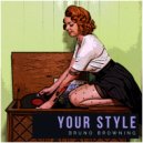 Bruno Browning - Your Style