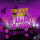 Tom Boxer feat Baby L - Us Against The World