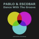 Pablo & Escobar - Dance With The Groove