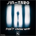 Jin-Taro - Don't Know Why