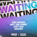 Matt Jam Lamont, Scott Diaz, Smasher feat. Todd Edwards - Waiting (No MC Version)