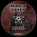 Marix Green - Be OK