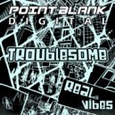 Troublesome - Real Vibes