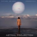 Future Enigma & ANDrocell - Astral Projection