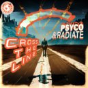 Psyco & Dj Radiate - Cross The Line