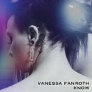 Vanessa Fanroth - Know