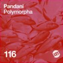 Pandani - Polymorpha