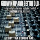 Troy Tha Studio Rat - Growin Up and gettin Old (Originally Performed by Luke Combs)