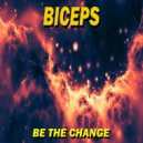 Biceps - Be The Change