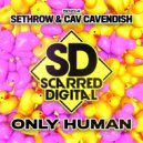 Sethrow & Cav Cavendish - Only Human