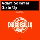 Adam Sommer - Givin Up