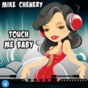 Mike Chenery - Touch Me Baby