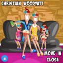 Christian Woodyatt - Move In Close