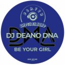 DJ Deano DNA - Be Your Girl