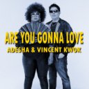 Adesha & Vincent Kwok - Are You Gonna Love