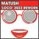 Matush - LOCO