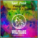 Last Funk - Pump up (We came in a bottle)