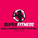 SuperFitness - Baila Conmigo (Can't Stop Me)