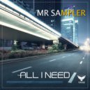 Mr Sampler - All I Need