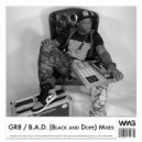 GR8 - B.A.D. (Black And Dope)