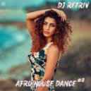 DJ Retriv - Afro House Dance #8