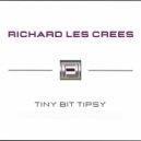 Richard Les Crees - Tiny Bit Tipsy