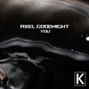 Axel Goodnight - You