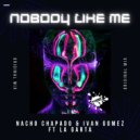 Nacho Chapado & Ivan Gomez Ft LA GARTA - Nobody Like Me